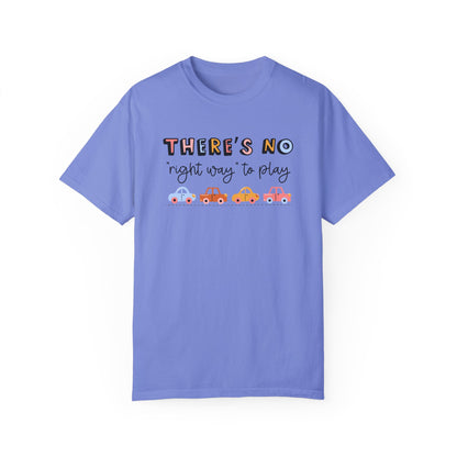 There's No Right Way to Play Comfort Colors T-Shirt