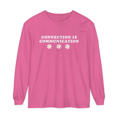 Connection Is Communication Long Sleeve Comfort Colors T-Shirt