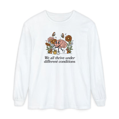 We All Thrive Under Different Conditions Long Sleeve Comfort Colors T-Shirt
