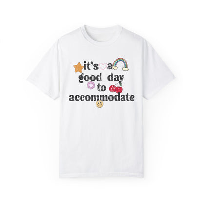 It's a Good Day to Accommodate Distressed Comfort Colors T-Shirt