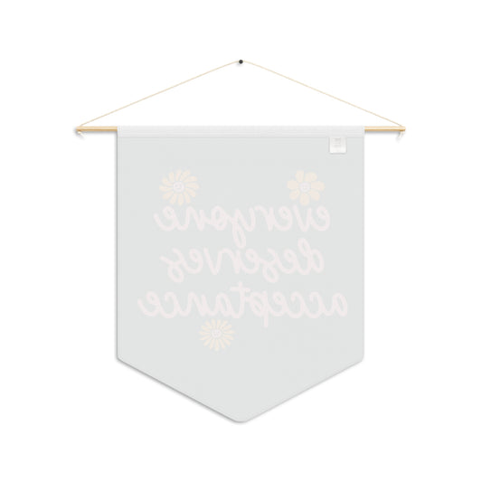 Everyone Deserves Acceptance Pennant