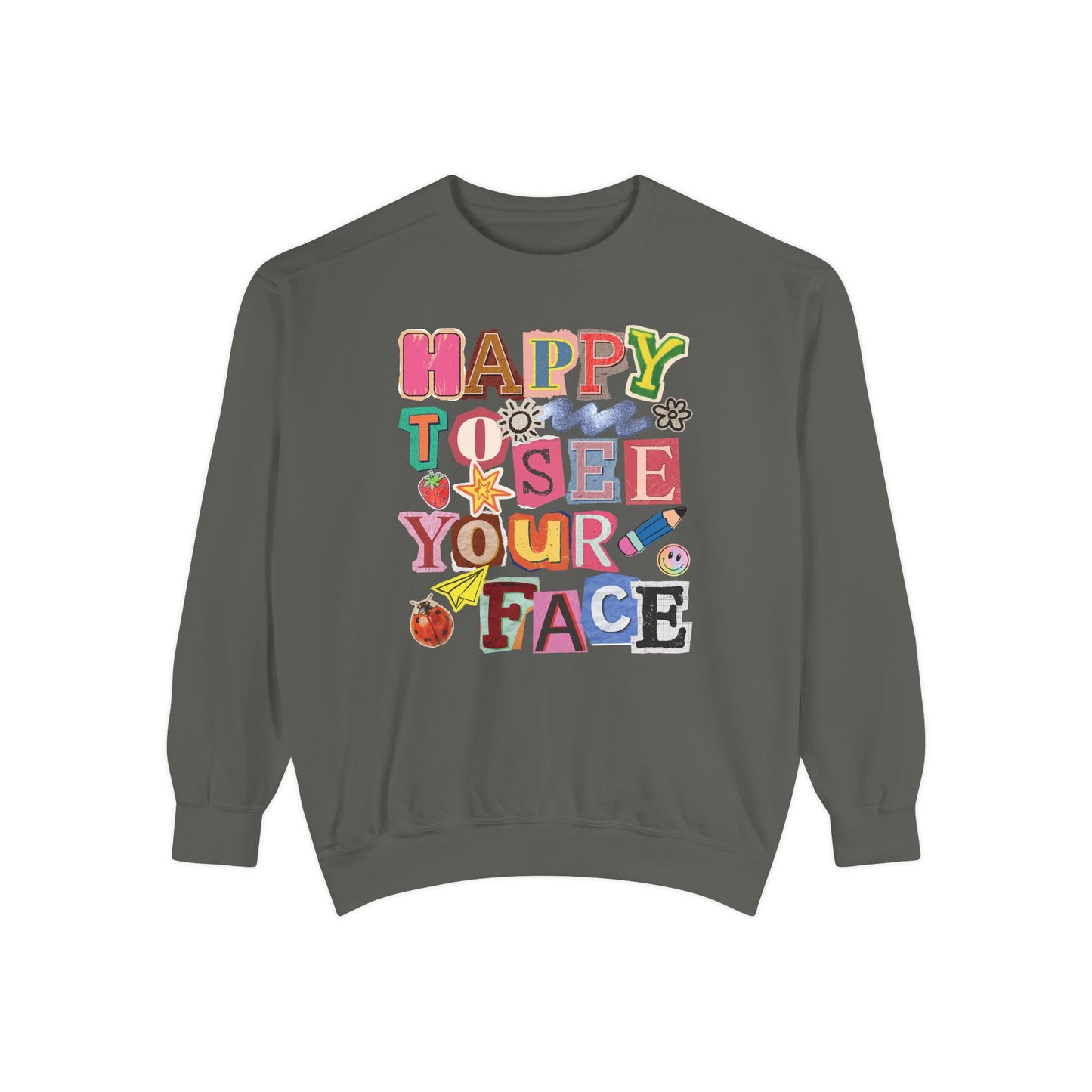 Happy to See Your Face Comfort Colors Sweatshirt