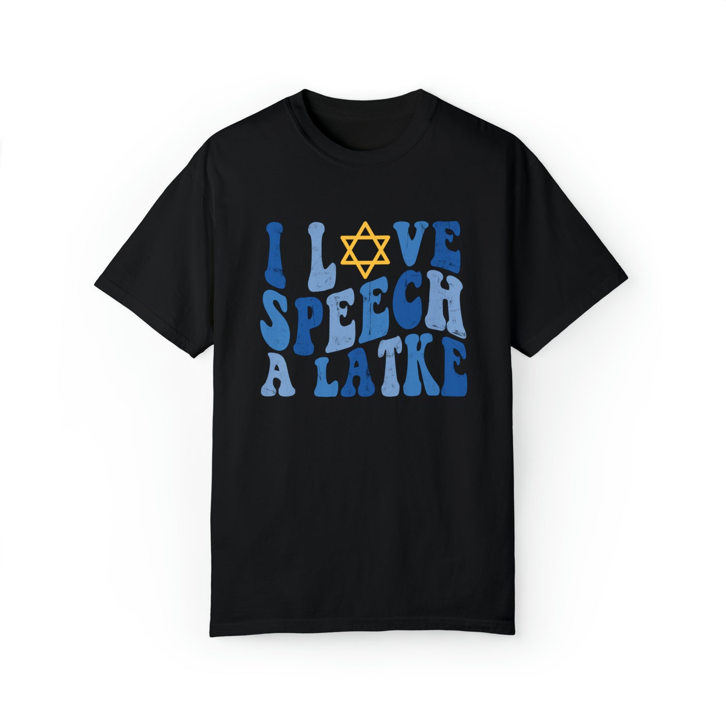 I Love Speech a Latke Distressed Comfort Colors T-Shirt