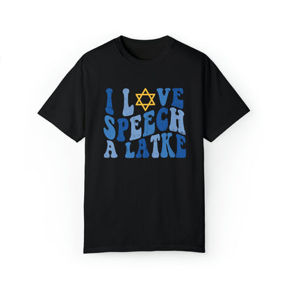 I Love Speech a Latke Distressed Comfort Colors T-Shirt