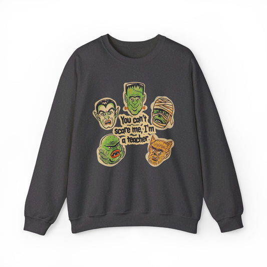 You Can’t Scare Me, I’m a Teacher Crewneck Sweatshirt