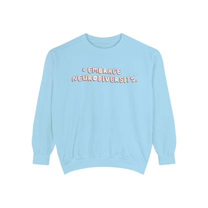 Embrace Neurodiversity Comfort Colors Sweatshirt