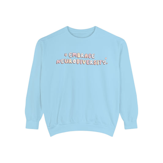 Embrace Neurodiversity Comfort Colors Sweatshirt