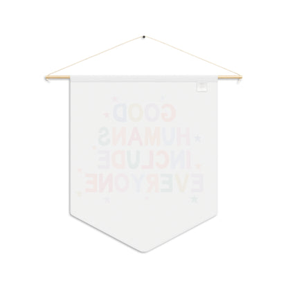 Good Humans Include Everyone Pennant