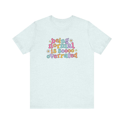 Being Normal Is Overrated Jersey T-Shirt