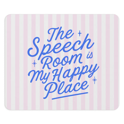Speech Room Happy Place Mouse Pad