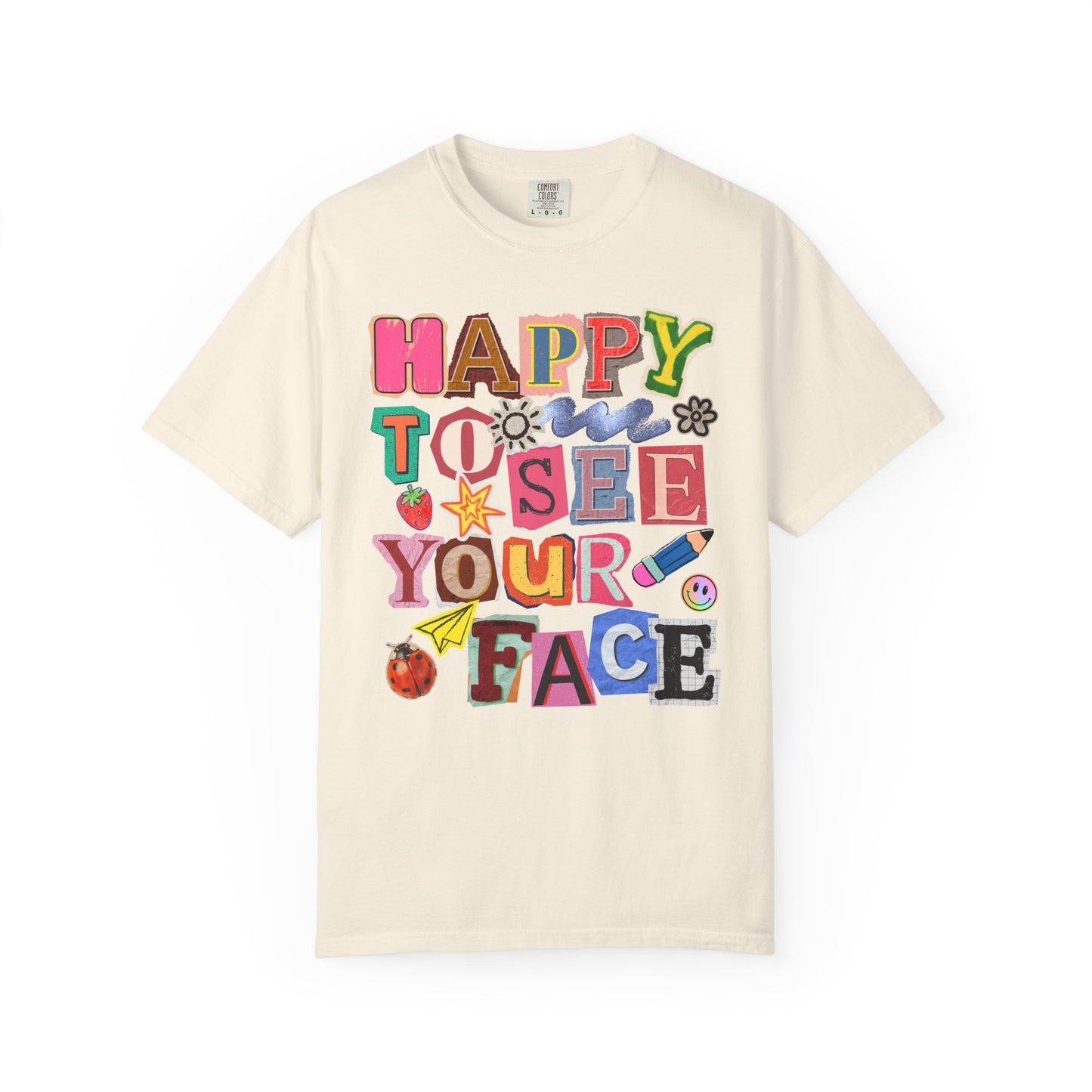 Happy to See Your Face Comfort Colors T-Shirt