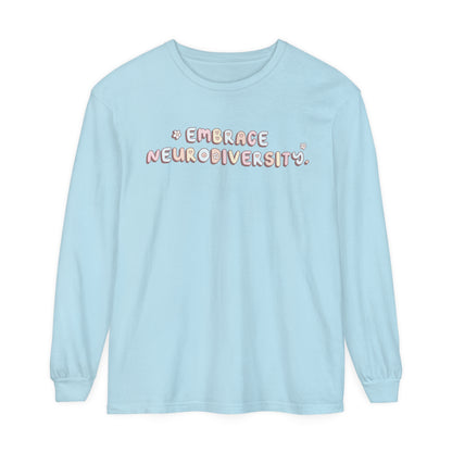 Embrace Neurodiversity Long Sleeve Comfort Colors T-Shirt
