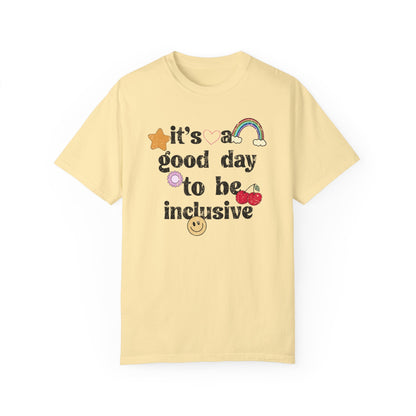 It’s a Good Day to Be Inclusive Distressed Comfort Colors T-Shirt