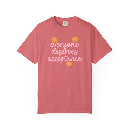 Everyone Deserves Acceptance Comfort Colors T-Shirt