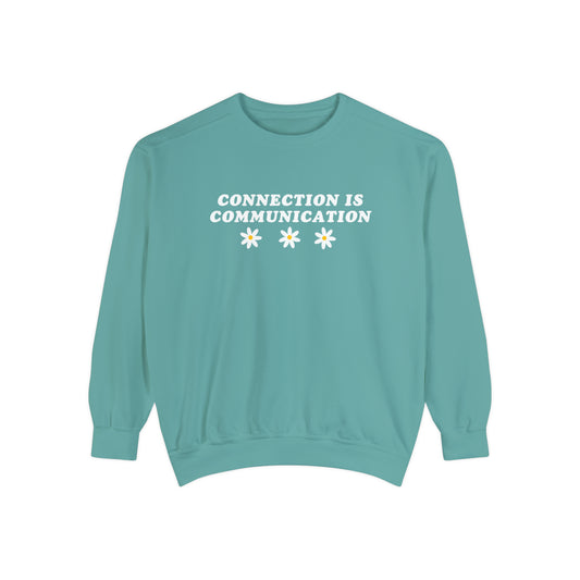 Connection Is Communication Comfort Colors Sweatshirt