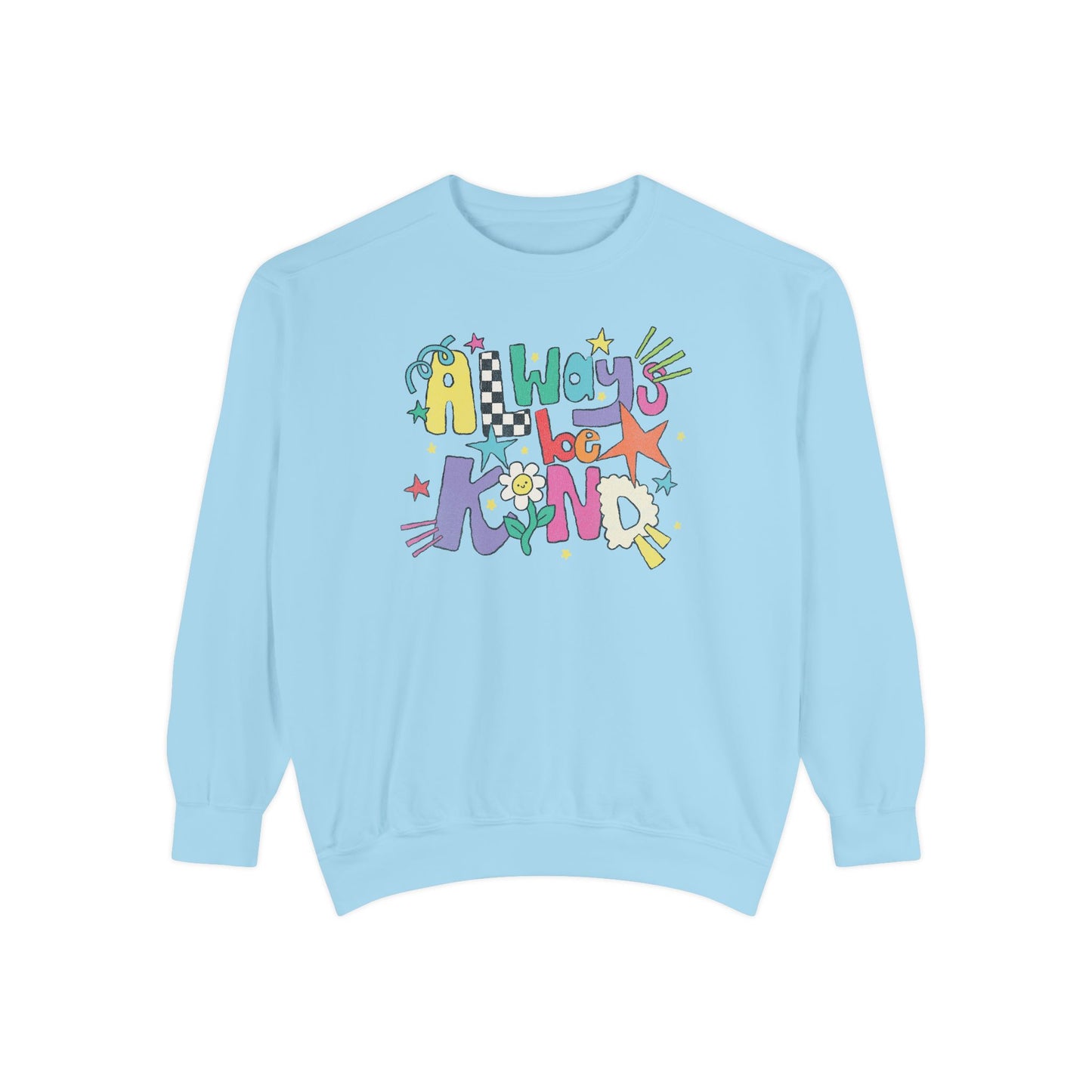 Always Be Kind Comfort Colors Sweatshirt