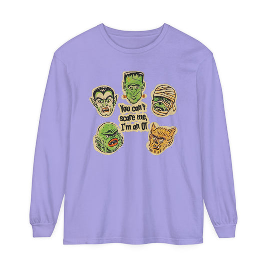 You Can't Scare Me I'm an OT Long Sleeve Comfort Colors T-Shirt