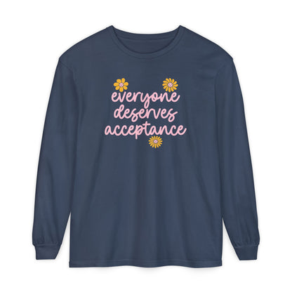 Everyone Deserves Acceptance Long Sleeve Comfort Colors T-Shirt