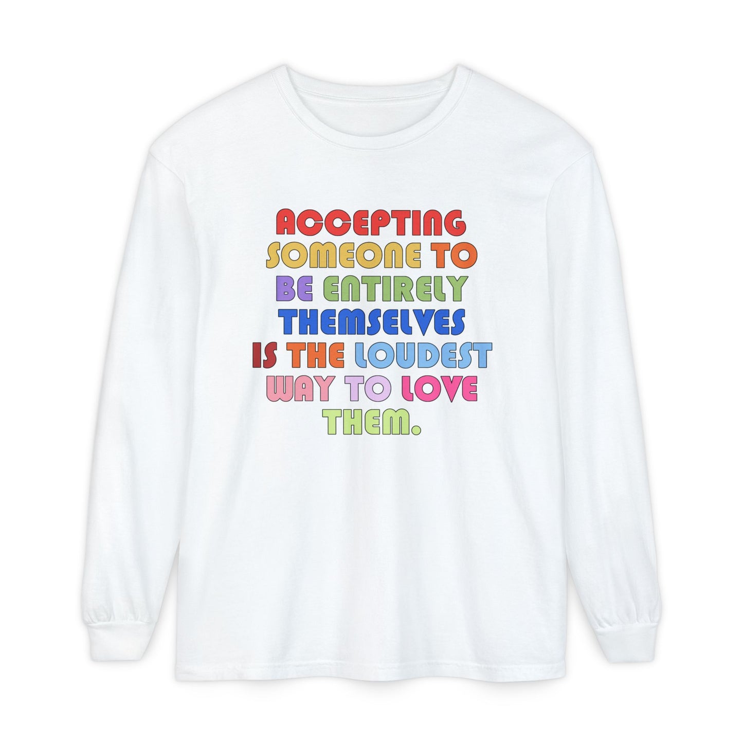 Acceptance Is Love Long Sleeve Comfort Colors T-Shirt