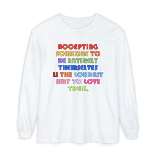 Acceptance Is Love Long Sleeve Comfort Colors T-Shirt