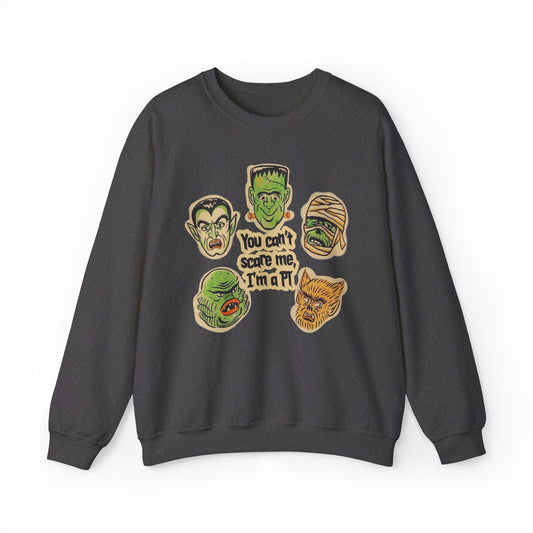 You Can’t Scare Me, I’m a PT Crewneck Sweatshirt