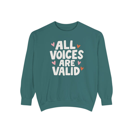 All Voices Are Valid Comfort Colors Sweatshirt