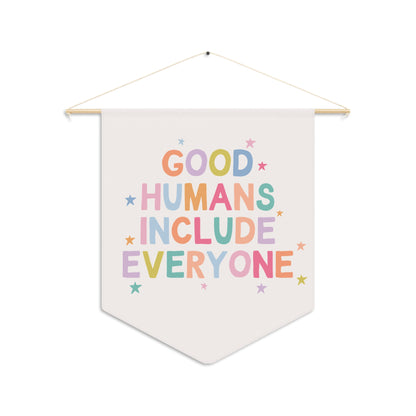 Good Humans Include Everyone Pennant
