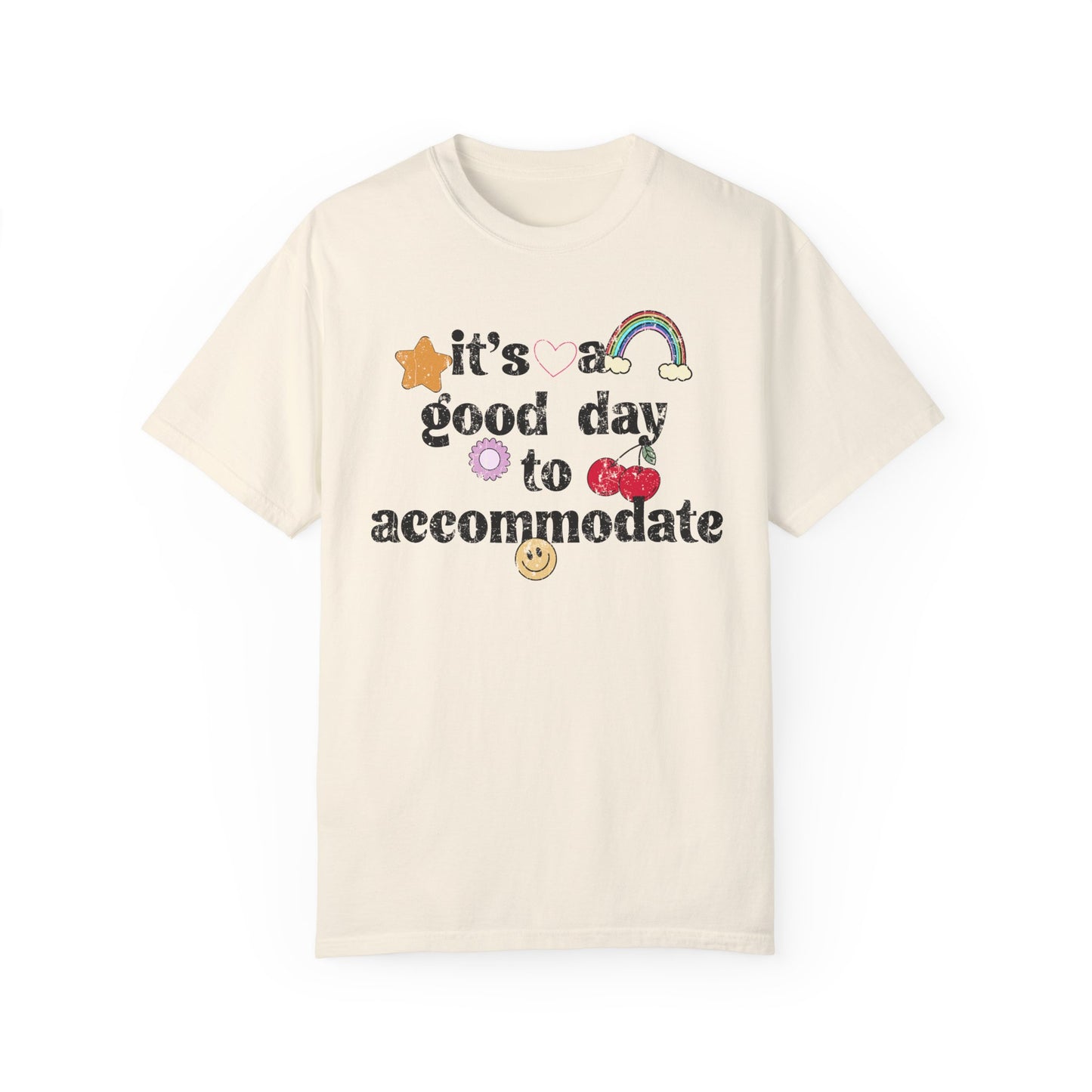 It's a Good Day to Accommodate Distressed Comfort Colors T-Shirt