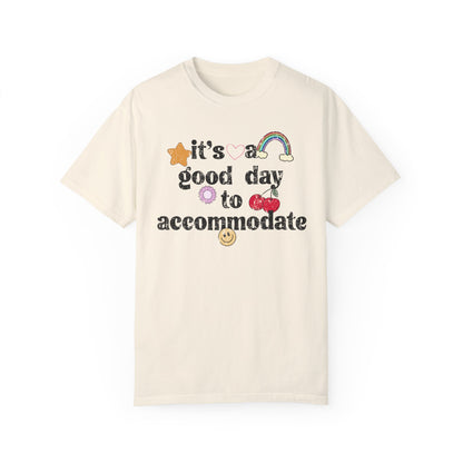It's a Good Day to Accommodate Distressed Comfort Colors T-Shirt