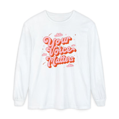 Your Voice Matters Long Sleeve Comfort Colors T-shirt