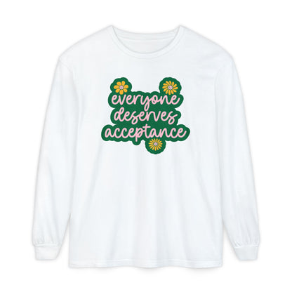 Everyone Deserves Acceptance Long Sleeve Comfort Colors T-Shirt