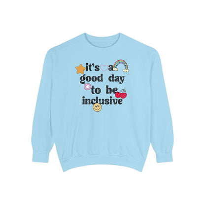 It’s a Good Day to Be Inclusive Distressed Comfort Colors Sweatshirt