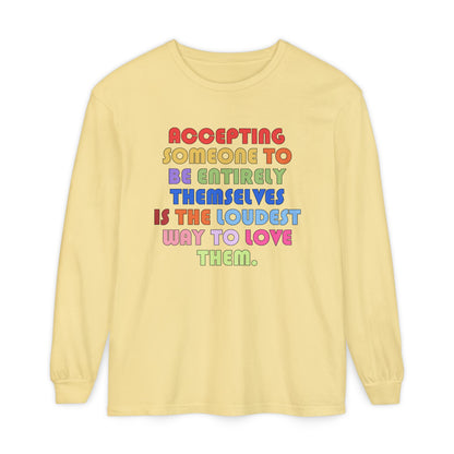 Acceptance Is Love Long Sleeve Comfort Colors T-Shirt
