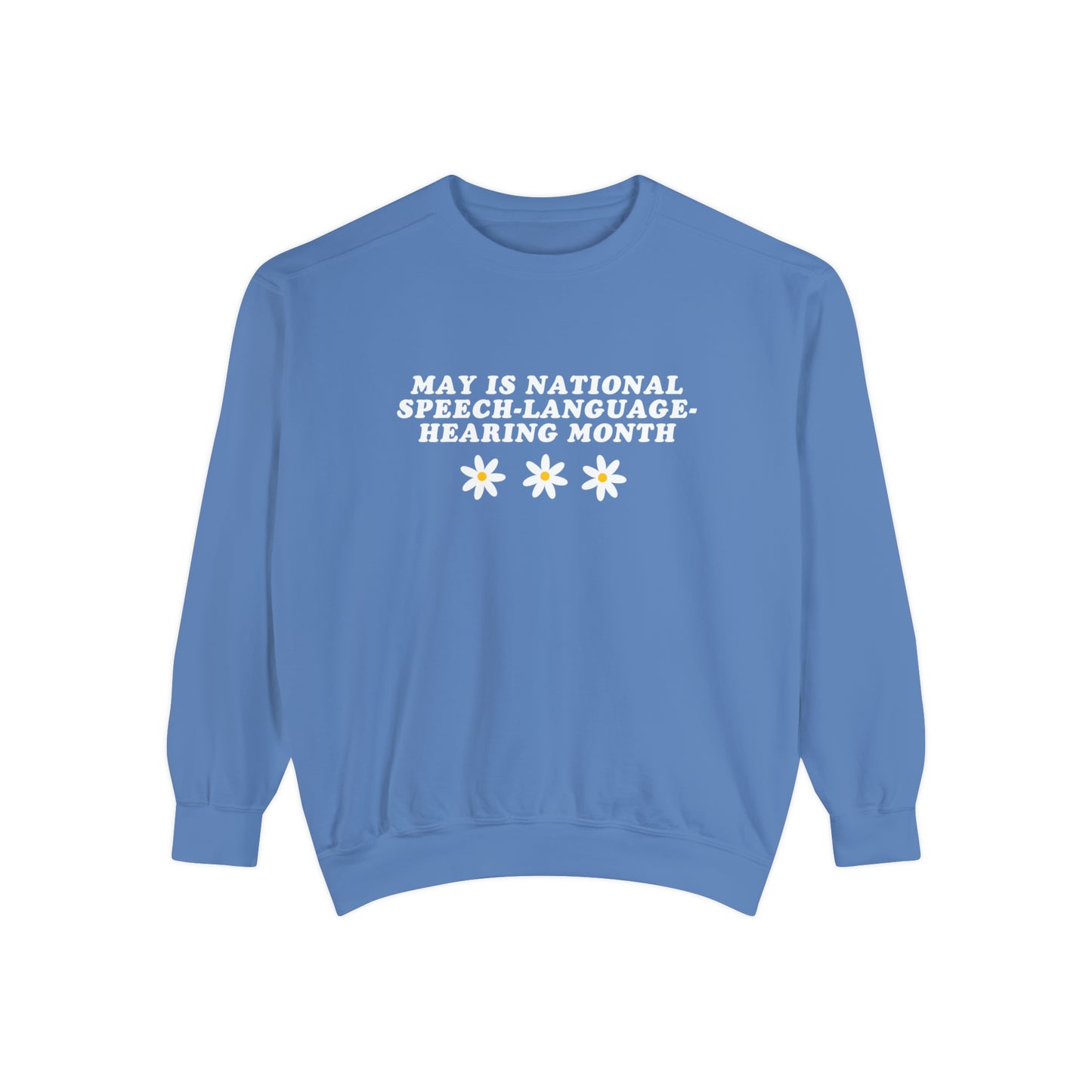 Flowers National Speech-Language-Hearing Month Comfort Colors Sweatshirt
