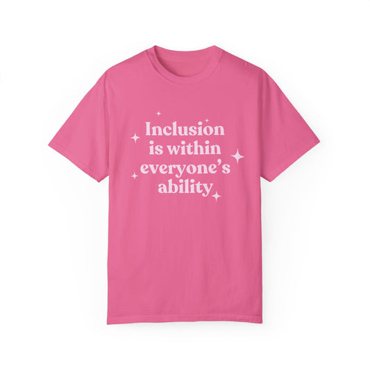 Inclusion Is Within Everyone's Ability Comfort Colors T-Shirt