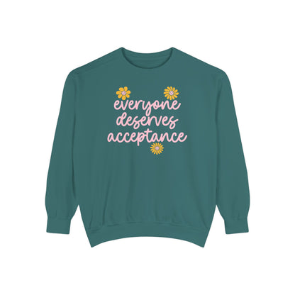 Everyone Deserves Acceptance Comfort Colors Sweatshirt