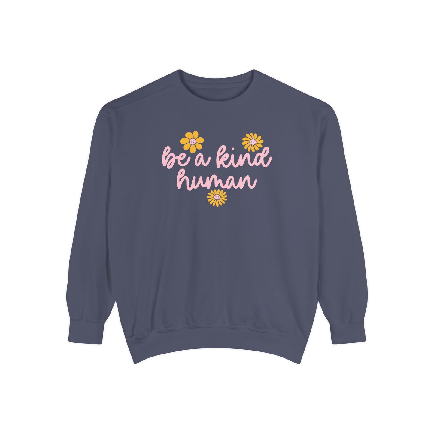 Be a Kind Human Comfort Colors Sweatshirt