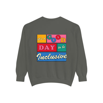 Good Day to Be Inclusive Comfort Colors Sweatshirt | Front and Back Print