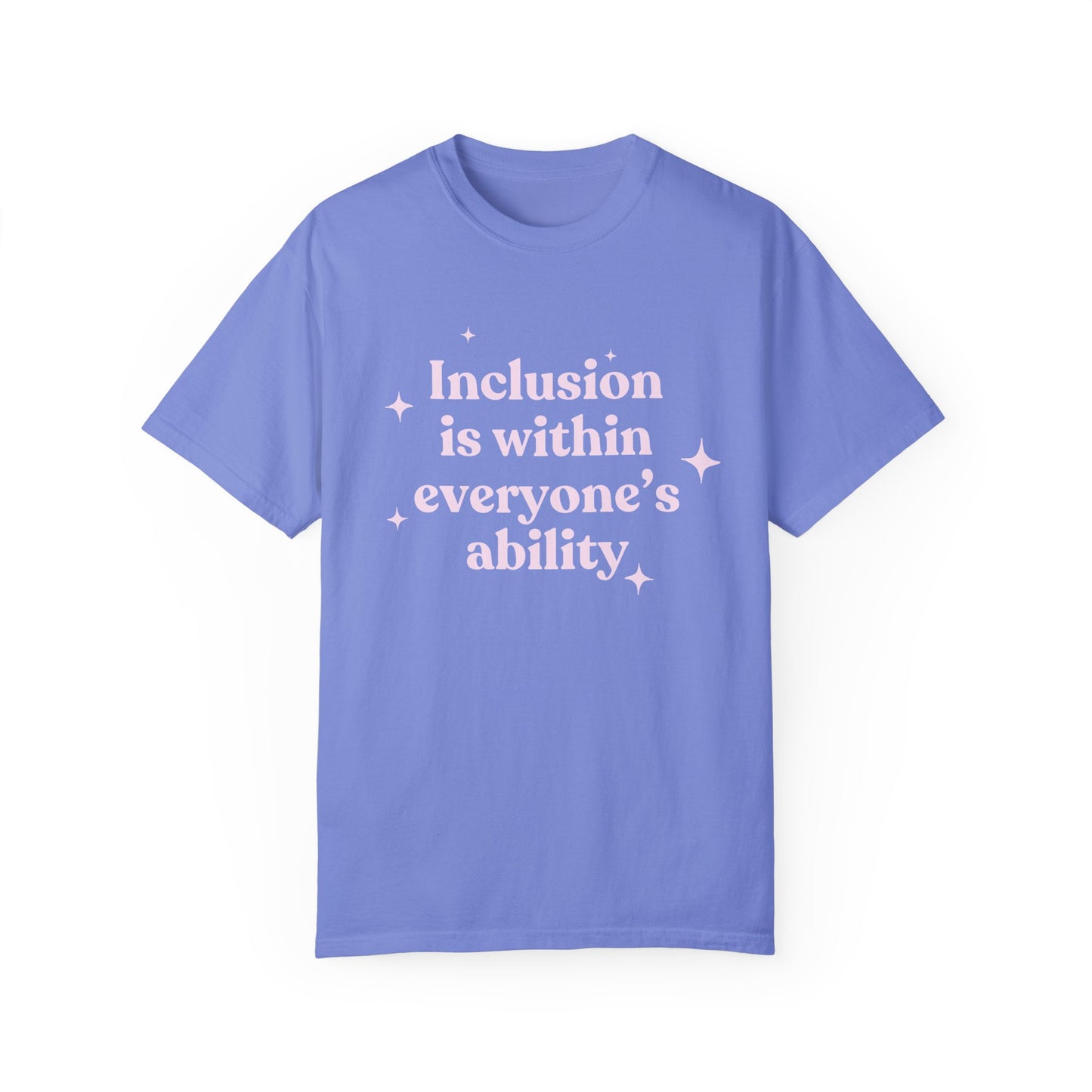Inclusion Is Within Everyone's Ability Comfort Colors T-Shirt