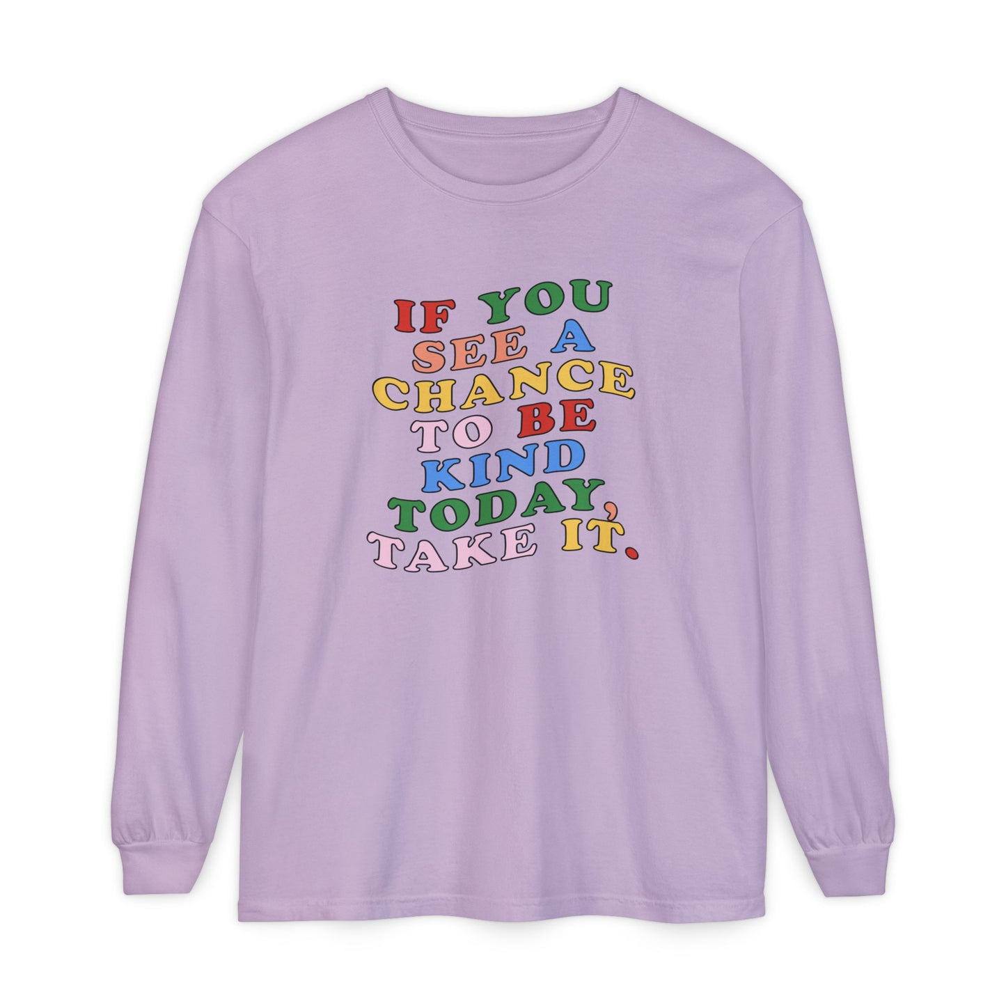 A Chance to Be Kind Long Sleeve Comfort Colors T-Shirt