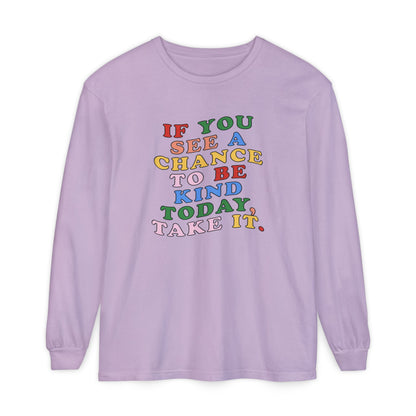 A Chance to Be Kind Long Sleeve Comfort Colors T-Shirt