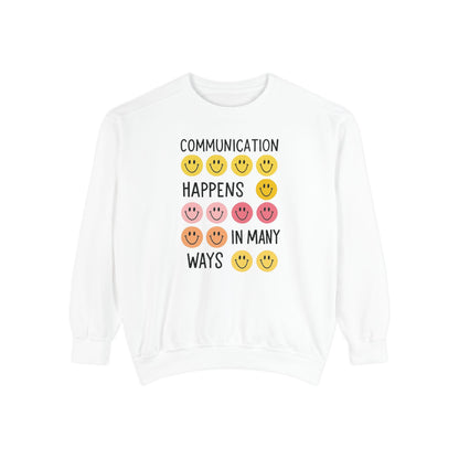Communication Happens In Many Ways Comfort Colors Sweatshirt