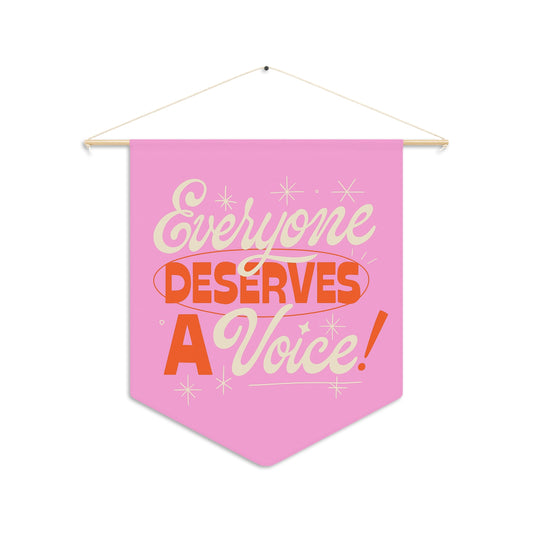 Everyone Deserves a Voice Pennant