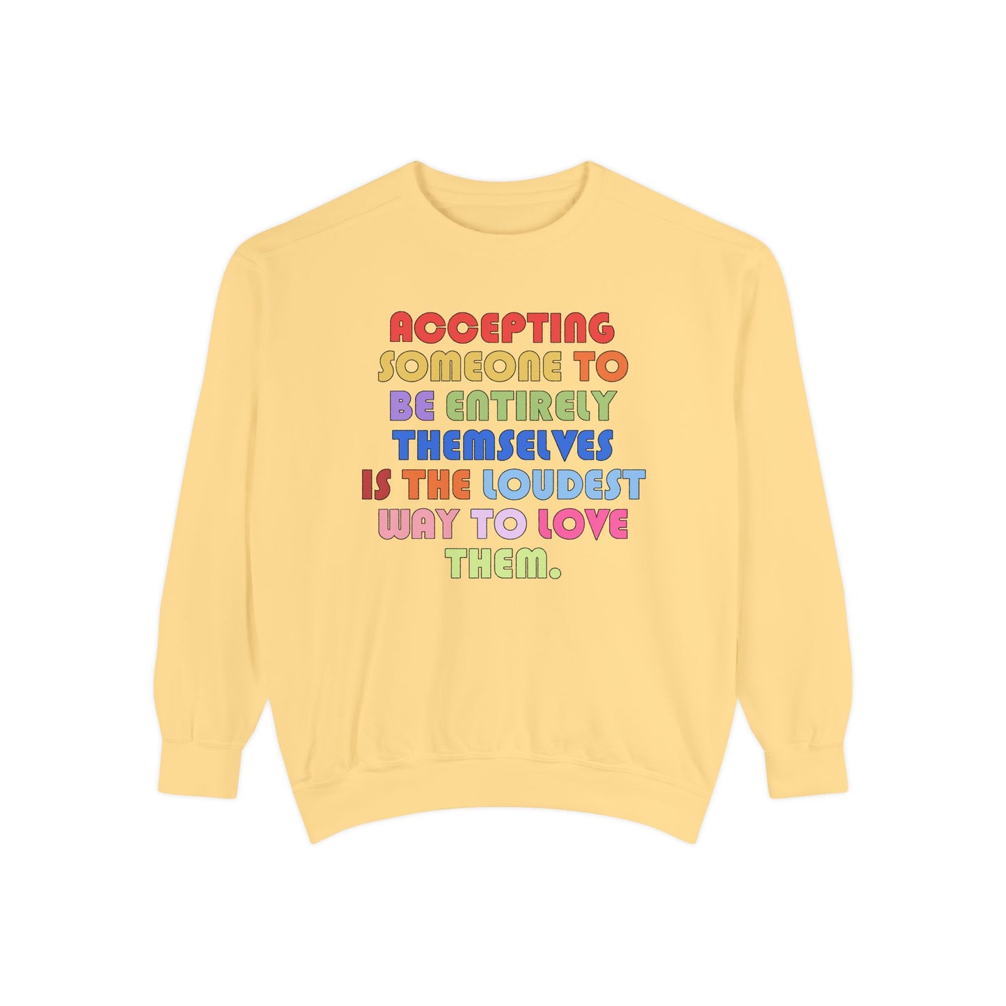 Acceptance Is Love Comfort Colors Sweatshirt