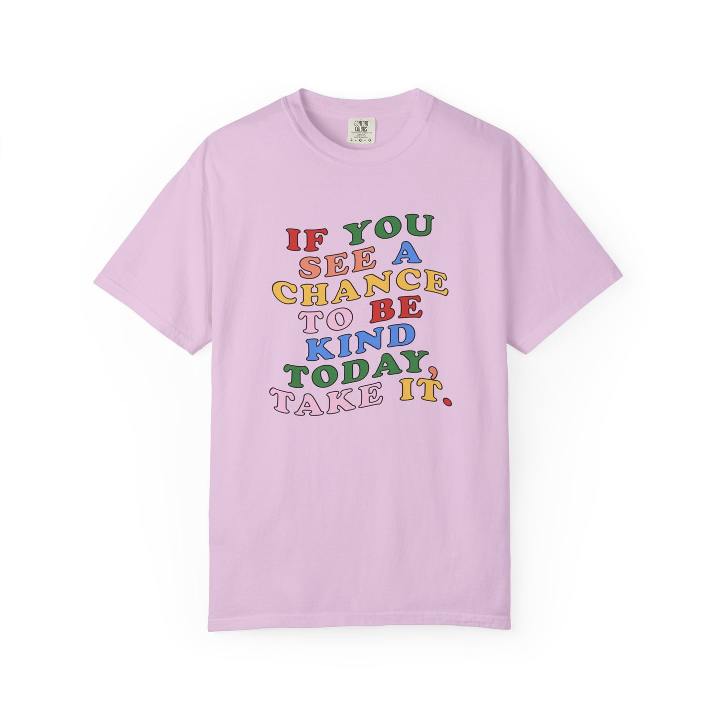 A Chance to Be Kind Comfort Colors T-Shirt