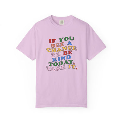 A Chance to Be Kind Comfort Colors T-Shirt