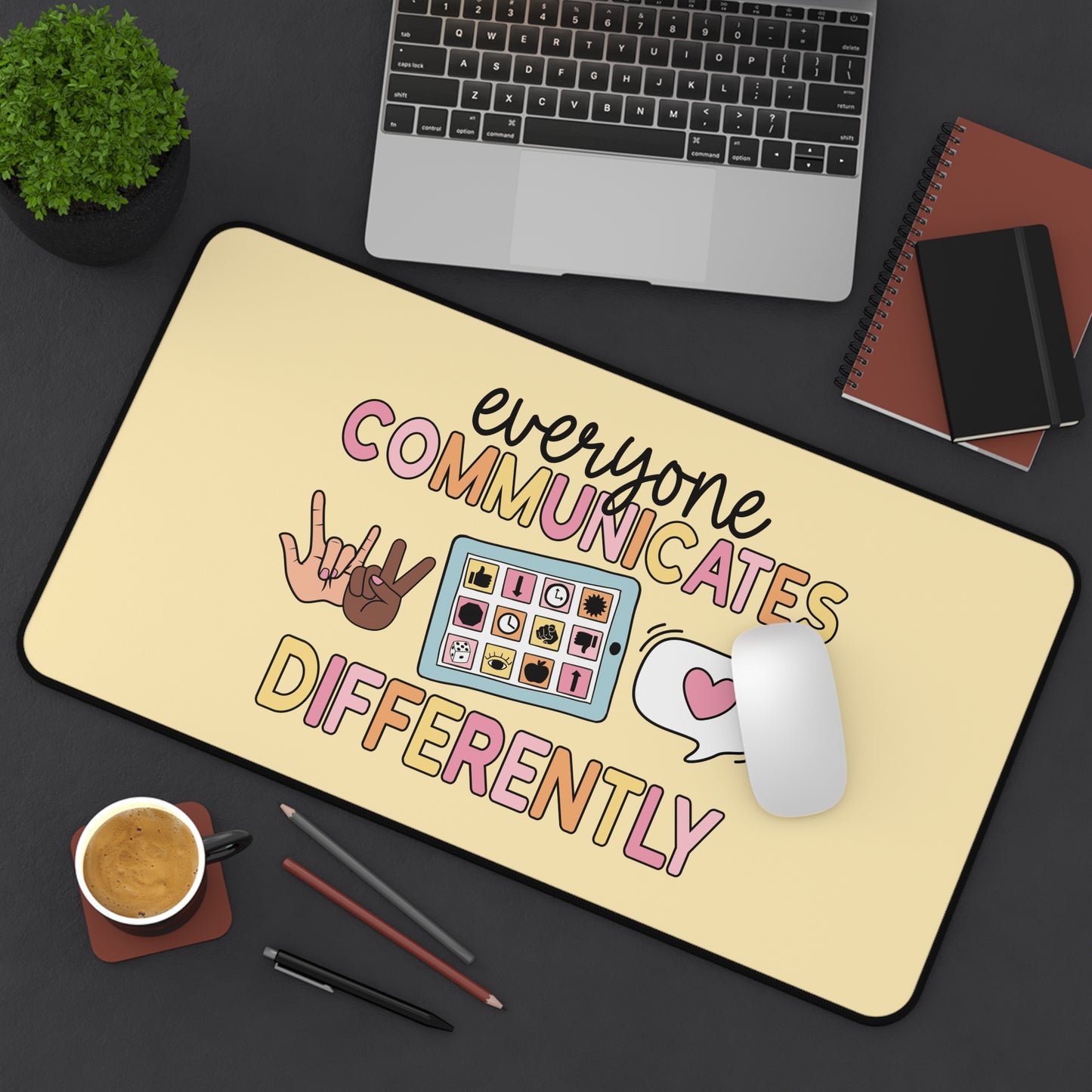 Everyone Communicates Differently Desk Mat