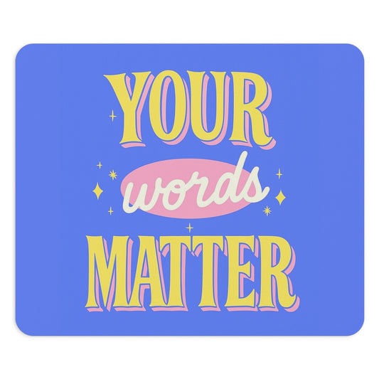 Your Words Matter Mouse Pad