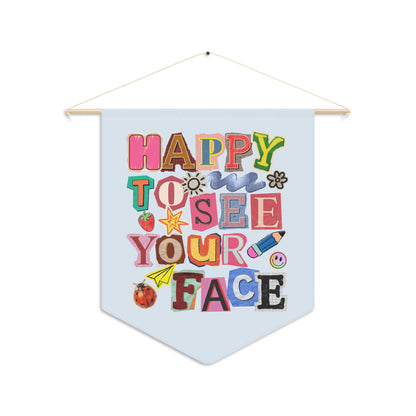Happy to See Your Face Pennant