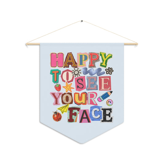Happy to See Your Face Pennant